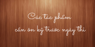 Các tác phẩm cần ôn kỹ trước ngày thi