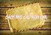 Cách để nhớ lâu, nhớ dai dẳng kiến thức môn Văn