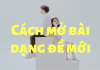 Cách mở bài theo dạng đề mới