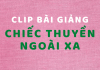 Tất cả bài giảng “Chiếc thuyền ngoài xa” – Nguyễn Minh Châu