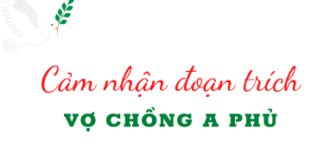 Cảm nhận đoạn trích “Trong bóng tối, Mị đứng im lặng…đau dứt từng mảnh thịt.”